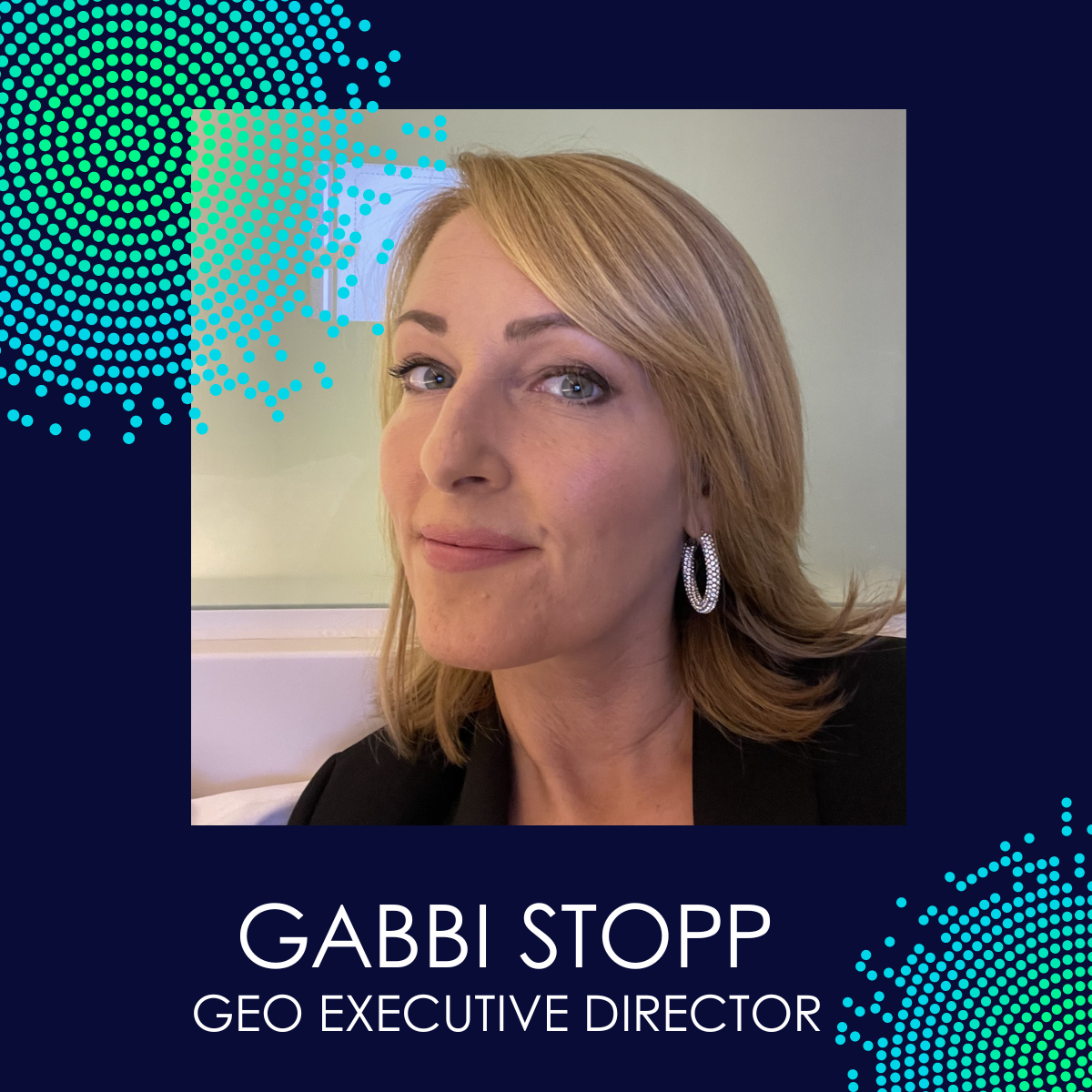 Gabbi Stopp, GEO Executive Director